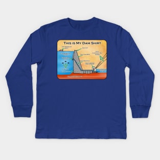 My Dam Shirt Kids Long Sleeve T-Shirt